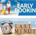 Last Minute Vs Early Booking